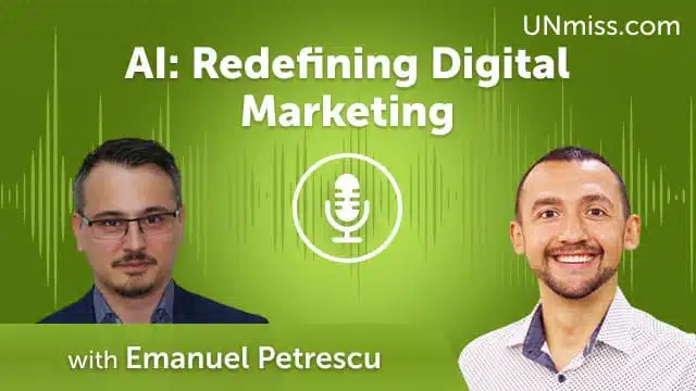 AI: Redefining Digital Marketing with Emanuel Petrescu (#730)