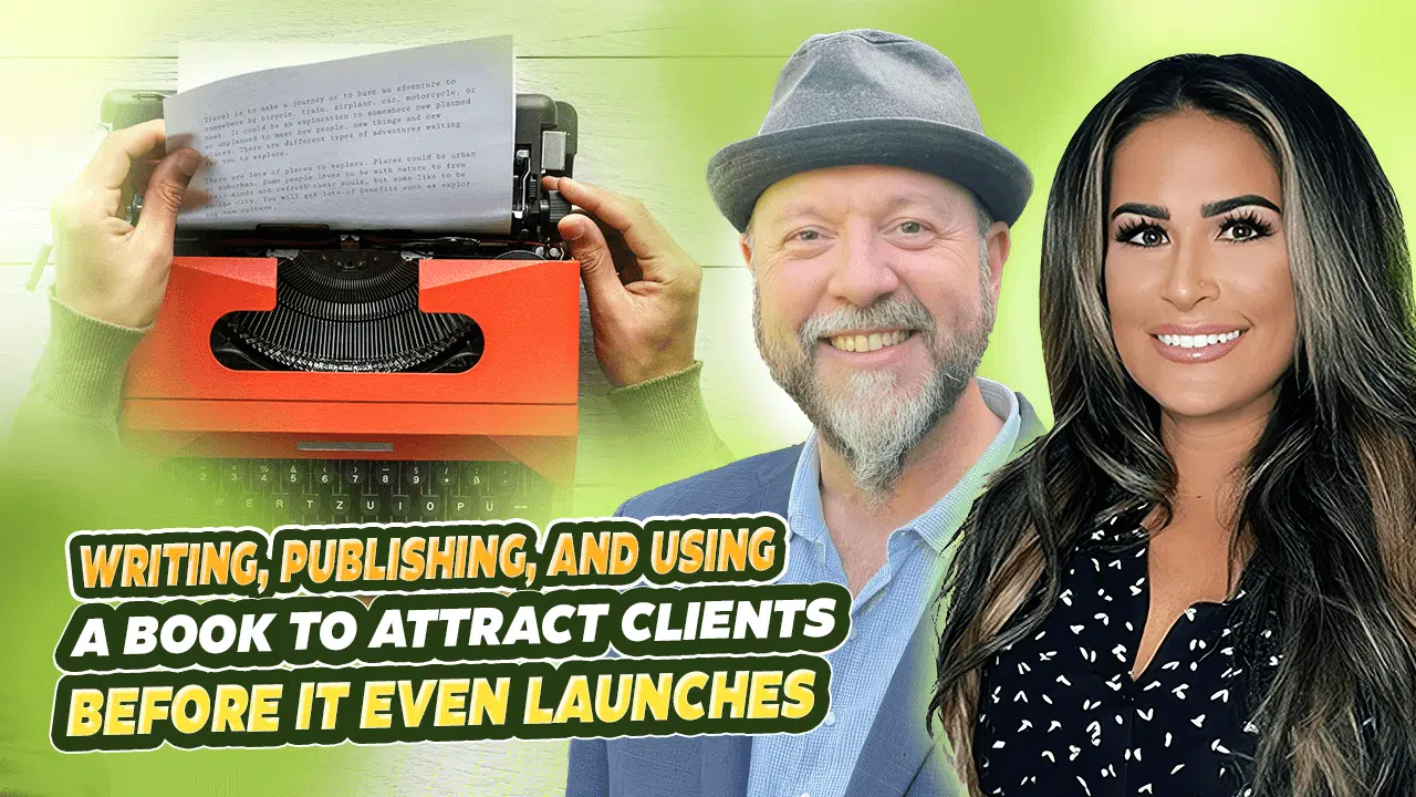 Writing, publishing, and using a book to attract clients before it even launches (#798)